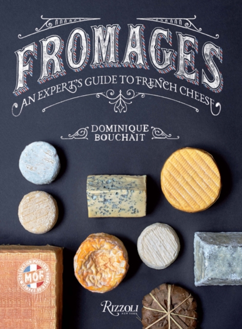 Fromages : A French Master's Guide to the Cheeses of France, Hardback Book