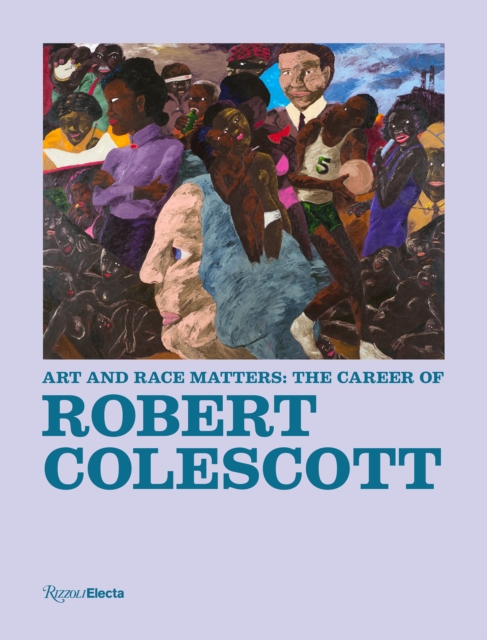 Art and Race Matters : The Career of Robert Colescott, Hardback Book