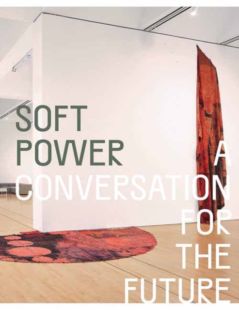 Soft Power : A Conversation for the Future, Hardback Book