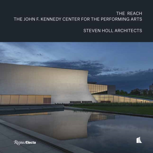 The Reach : The John F. Kennedy Center for the Performing Arts, Hardback Book