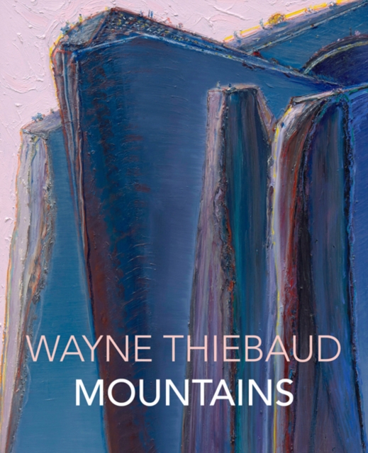 Wayne Thiebaud Mountains, Hardback Book