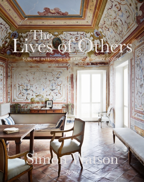The Lives of Others : Sublime Interiors of Extraordinary People, Hardback Book