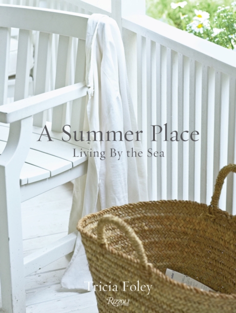A Summer Place : Living by the Sea, Hardback Book