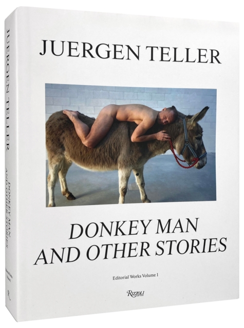 Juergen Teller : The Donkey Man and Other Strange Tales, Hardback Book
