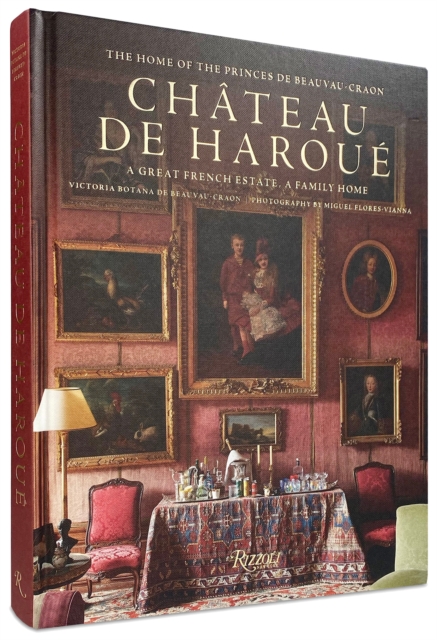 Chateau d'Haroue : The Home of the Princes de Beauvau-Craon, Hardback Book