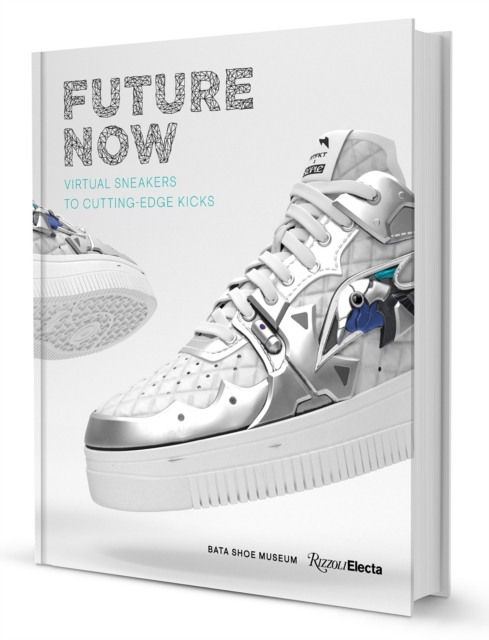 Future Now : Virtual Sneakers to Cutting-Edge Kicks, Hardback Book