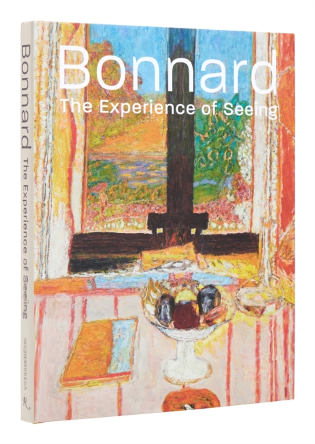 Bonnard : The Experience of Seeing, Hardback Book