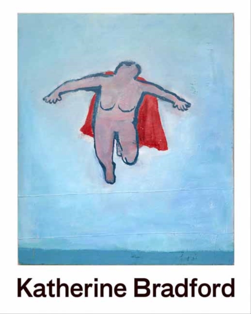 Flying Woman: The Paintings of Katherine Bradford, Hardback Book