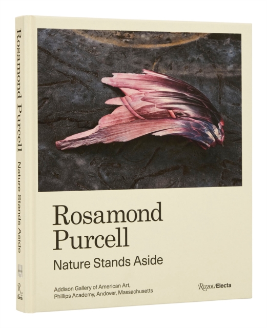 Rosamond Purcell : Nature Stands Aside, Hardback Book