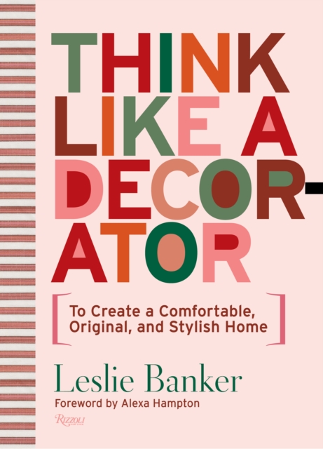 Think Like A Decorator : To Create a Comfortable, Original, and Stylish Home, Hardback Book