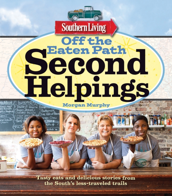 Southern Living Off the Eaten Path: Second Helpings, EPUB eBook