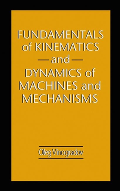 Fundamentals of Kinematics and Dynamics of Machines and Mechanisms, Hardback Book