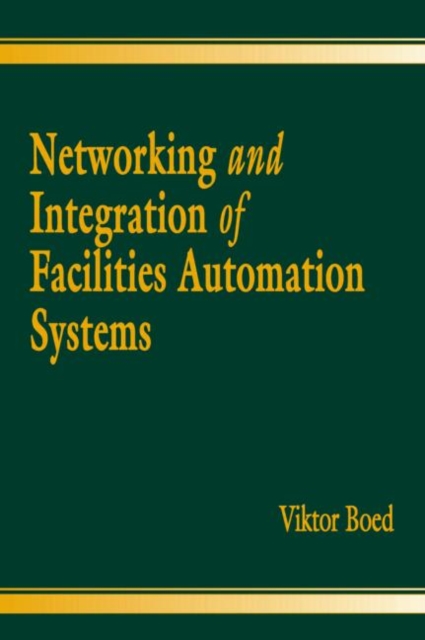 Networking and Integration of Facilities Automation Systems, Hardback Book