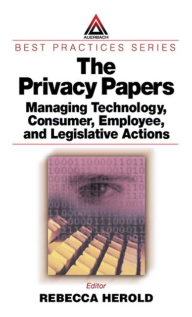 The Privacy Papers : Managing Technology, Consumer, Employee and Legislative Actions, Hardback Book