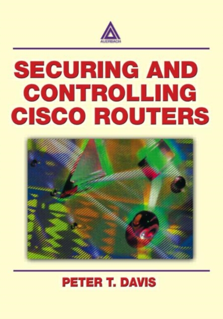 Securing and Controlling Cisco Routers, Paperback / softback Book