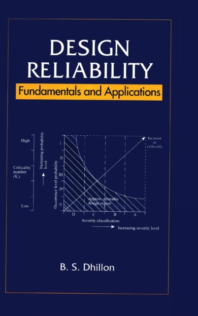 Design Reliability : Fundamentals and Applications, Hardback Book