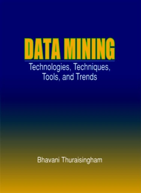 Data Mining : Technologies, Techniques, Tools, and Trends, Hardback Book