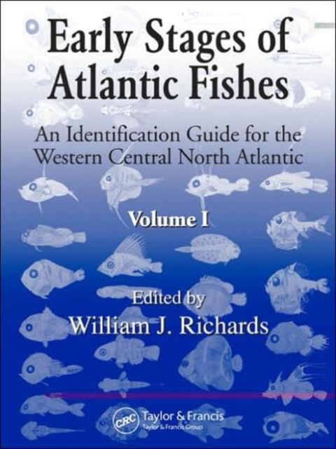 Early Stages of Atlantic Fishes : An Identification Guide for the Western Central North Atlantic, Two Volume Set, Multiple-component retail product Book