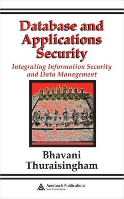 Database and Applications Security : Integrating Information Security and Data Management, Hardback Book