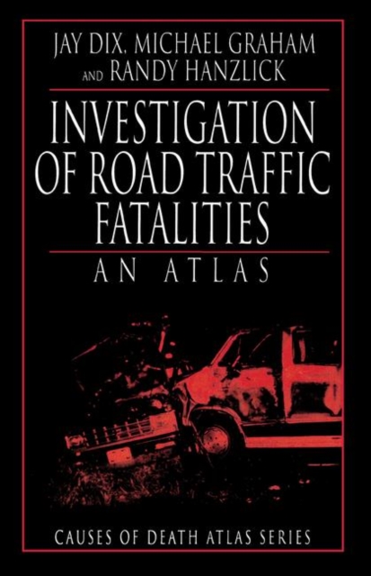 Investigation of Road Traffic Fatalities : An Atlas, Paperback / softback Book