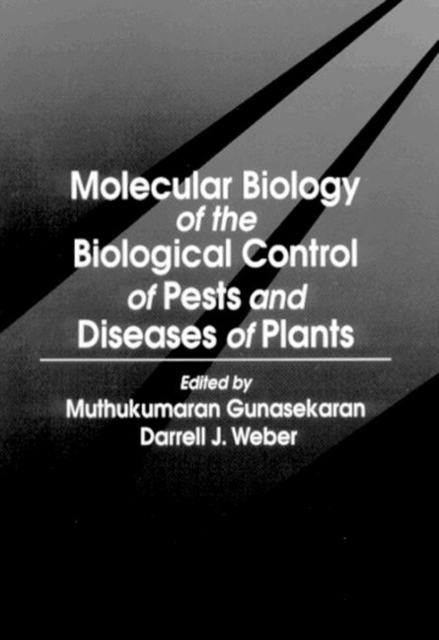 Molecular Biology of the Biological Control of Pests and Diseases of Plants, Hardback Book