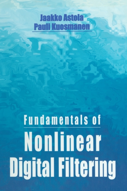 Fundamentals of Nonlinear Digital Filtering, Hardback Book