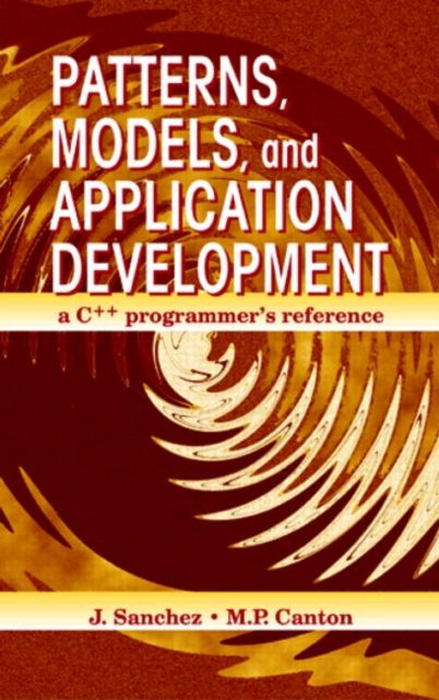 Patterns, Models, and Application Development : A C++ Programmer's Reference, Hardback Book