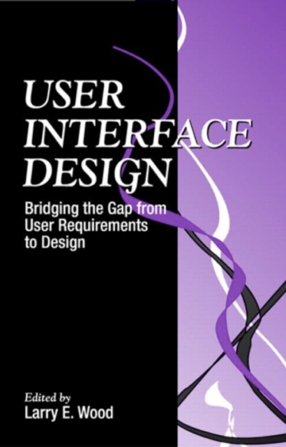 User Interface Design : Bridging the Gap from User Requirements to Design, Hardback Book