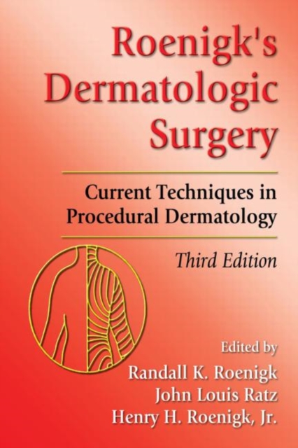Roenigk's Dermatologic Surgery : Current Techniques in Procedural Dermatology, Hardback Book