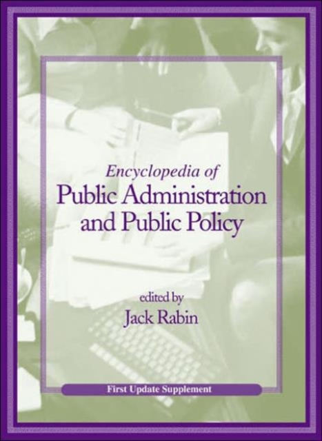 Encyclopedia of Public Administration and Public Policy, First Update Supplement, Hardback Book