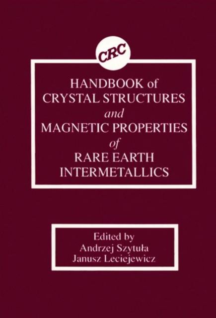 Handbook of Crystal Structures and Magnetic Properties of Rare Earth Intermetallics, Hardback Book