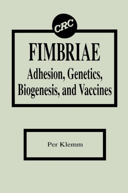 Fimbriae Adhesion, Genetics, Biogenesis, and Vaccines, Hardback Book