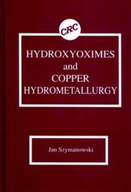 Hydroxyoximes and Copper Hydrometallurgy, Hardback Book