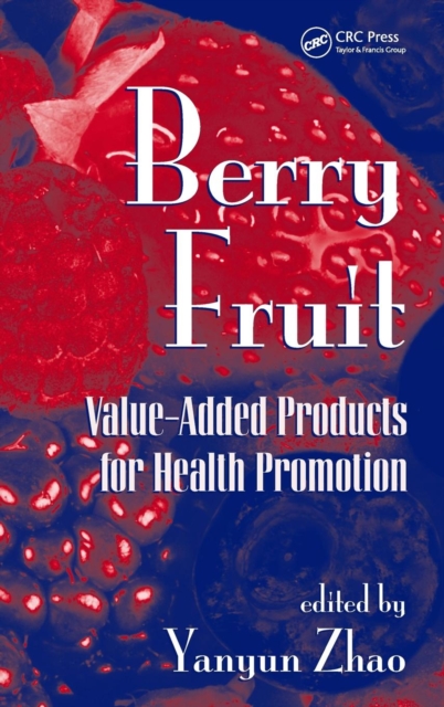Berry Fruit : Value-Added Products for Health Promotion, Hardback Book