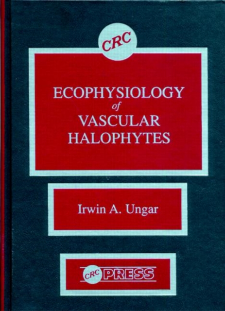 Ecophysiology of Vascular Halophytes, Hardback Book