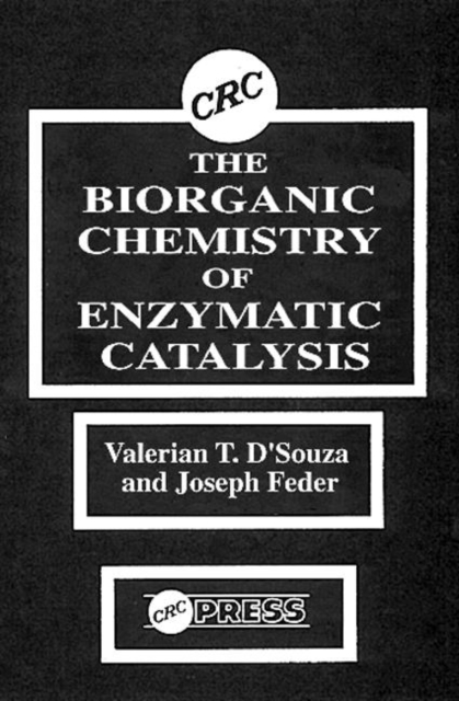 The Biorganic Chemistry of Enzymatic Catalysis : An Homage to Myron L. Bender, Hardback Book