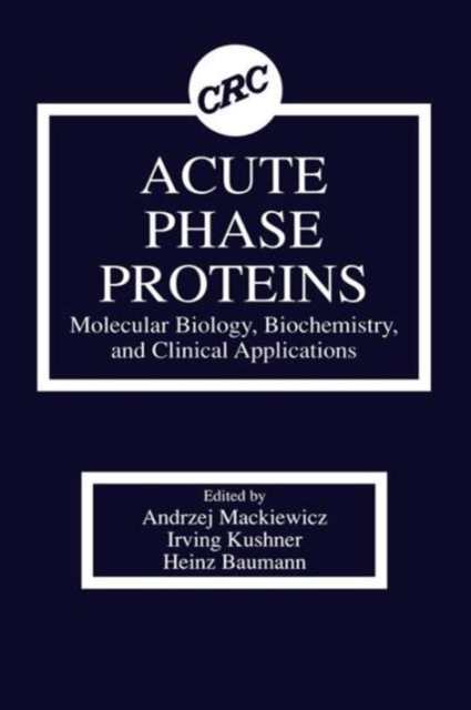 Acute Phase Proteins Molecular Biology, Biochemistry, and Clinical Applications, Hardback Book