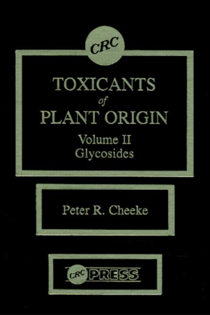 Toxicants of Plant Origin : Glycosides, Volume II, Hardback Book
