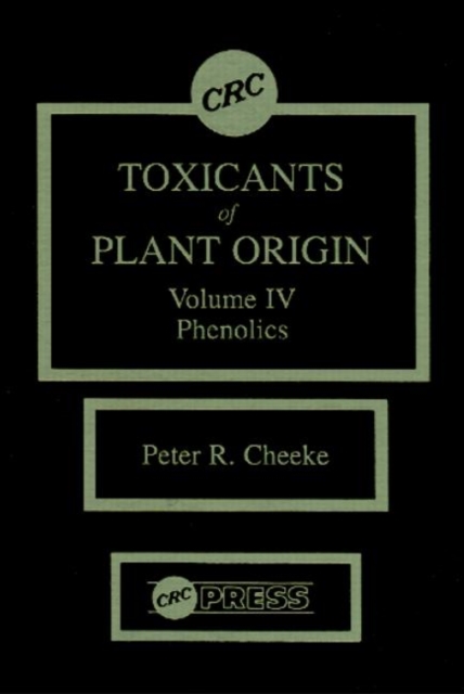 Toxicants of Plant Origin : Phenolics, Volume IV, Hardback Book