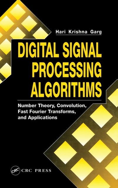 Digital Signal Processing Algorithms : Number Theory, Convolution, Fast Fourier Transforms, and Applications, Hardback Book