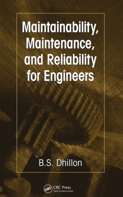 Maintainability, Maintenance, and Reliability for Engineers, Hardback Book