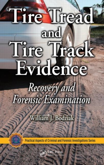 Tire Tread and Tire Track Evidence : Recovery and Forensic Examination, Hardback Book