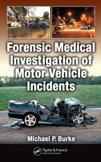Forensic Medical Investigation of Motor Vehicle Incidents, Hardback Book