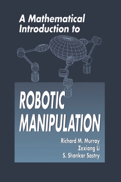 A Mathematical Introduction to Robotic Manipulation, Paperback / softback Book
