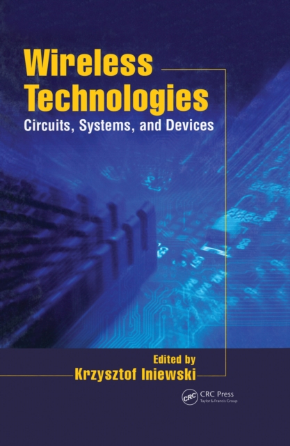 Wireless Technologies : Circuits, Systems, and Devices, PDF eBook