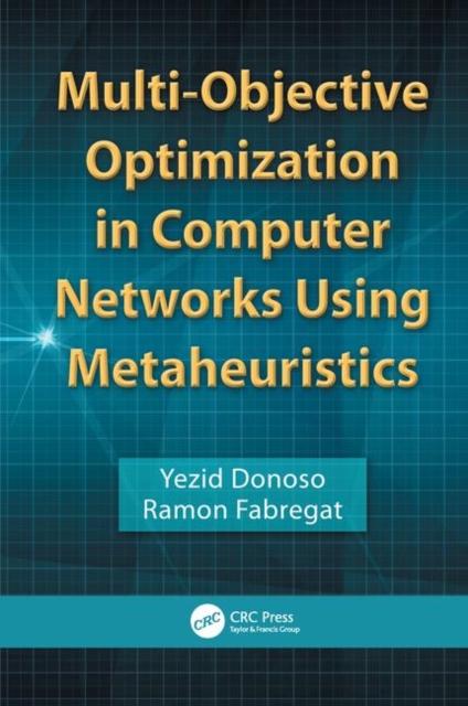 Multi-Objective Optimization in Computer Networks Using Metaheuristics, Hardback Book