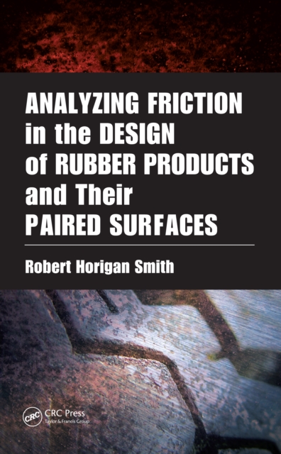 Analyzing Friction in the Design of Rubber Products and Their Paired Surfaces, PDF eBook