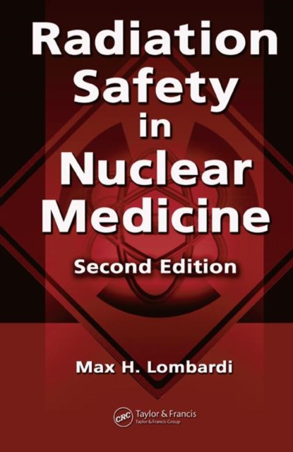 Radiation Safety in Nuclear Medicine, Hardback Book