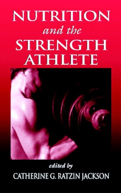 Nutrition and the Strength Athlete, Hardback Book