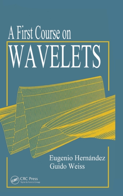 A First Course on Wavelets, Hardback Book